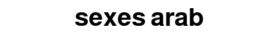sexes arab