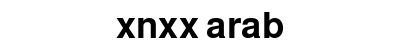 xnxx arab