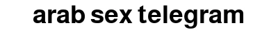 arab sex telegram