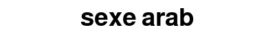 sexe arab