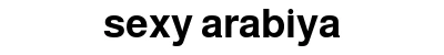 sexy arabiya